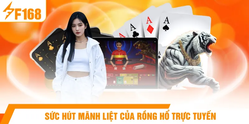 Sức hút mãnh liệt của rồng hổ trực tuyến
